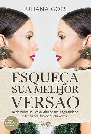 Esqueça sua melhor versão: Redescubra seu valor, abrace sua singularidade e tenha orgulho de quem você é