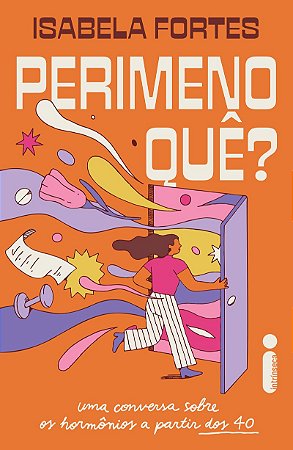 Perimenoquê?: Uma conversa sobre os hormônios a partir dos 40