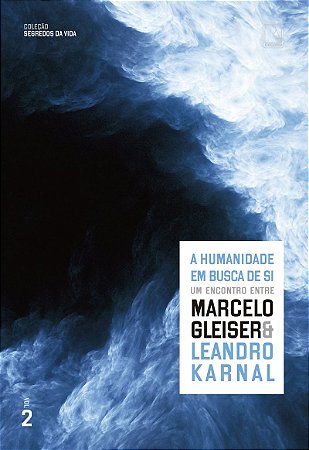 A humanidade em busca de si: Um encontro entre Marcelo Gleiser e Leandro Karnal