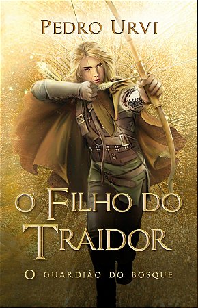 O filho do traidor – Primeiro volume da série "O Guardião do Bosque"