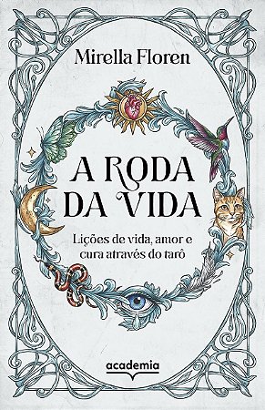A roda da vida: Lições de vida, amor e cura através do tarô