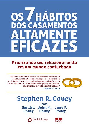 Os 7 hábitos dos casamentos altamente eficazes: Priorizando seu casamento em um mundo conturbado