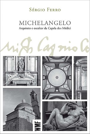 Michelângelo: Arquiteto e escultor da Capela dos Médici