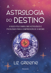 A astrologia do destino: a busca pelo simbolismo astrológico e psicológico para a compreensão do self