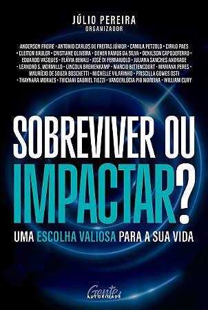 Sobreviver ou impactar?: Uma escolha valiosa para a sua vida