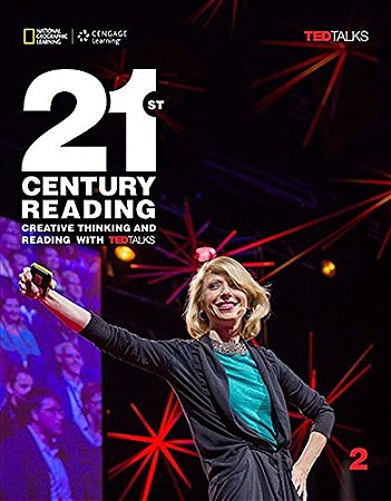 21st Century Reading 2: Creative Thinking and Reading with TED Talks Student Book