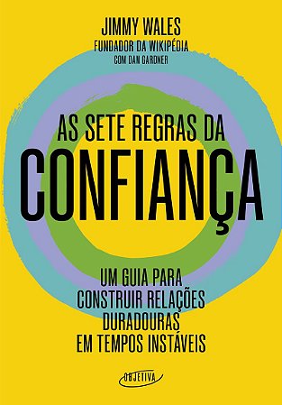 As sete regras da confiança: Um guia para construir relações duradouras em tempos instáveis