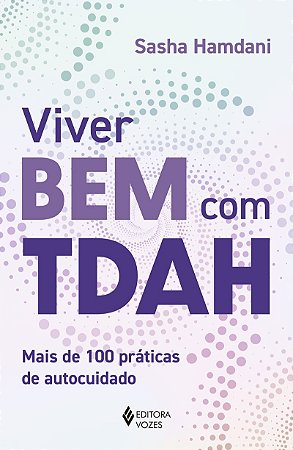 Viver bem com TDAH: Mais de 100 práticas de autocuidado