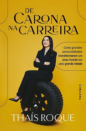 De Carona na Carreira: Como grandes personalidades transformaram um pneu furado em uma grande virada
