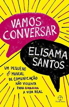 Vamos conversar: Um pequeno antimanual de comunicação não violenta para a vida real