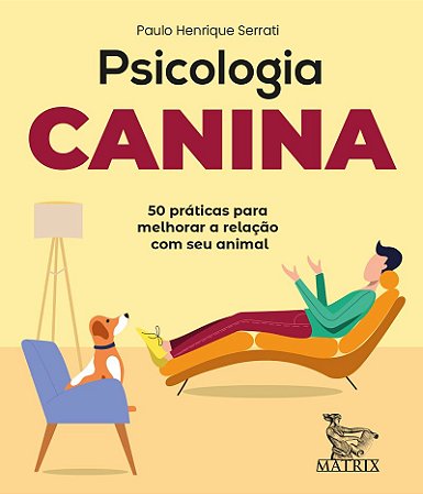 Psicologia canina: 50 práticas para melhorar a relação com seu animal