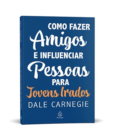 Como fazer amigos e influenciar pessoas - para jovens irados