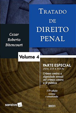 Tratado de Direito Penal - Volume 4 - 15ª Edição 2021: Parte especial - crimes contra a dignidade sexual até crimes contra a fé pública