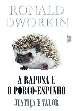 A raposa e o porco-espinho: Justiça e valor