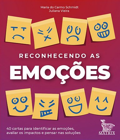 Reconhecendo as emoções: 40 cartas para identificar as emoções, avaliar os impactos e pensar nas soluções