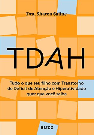 TDAH: Tudo o que seu filho com Transtorno de Déficit de Atenção e Hiperatividade quer que você saiba