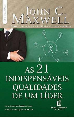 As 21 indispensáveis qualidades de um líder