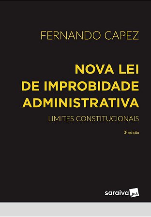 Nova Lei de Improbidade Administrativa - 3ª Edição 2023