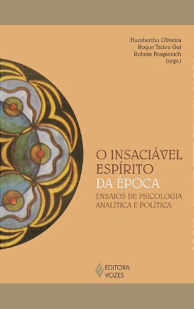 O insaciável espírito da época: Ensaios de psicologia analítica e política