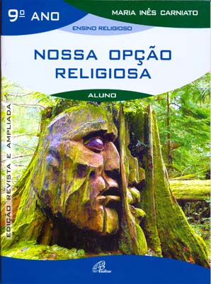 Nossa opção religiosa - 9º ano (livro do aluno): edição revista e ampliada