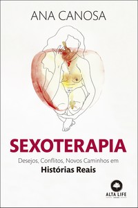 Sexoterapia: desejos, conflitos, novos caminhos em histórias reais