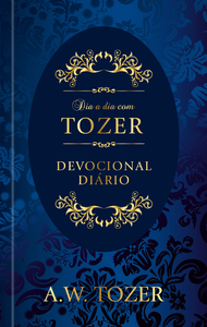 Dia a dia com Tozer - Meditações para uma fé cristã mais sólida - Capa dura: Devocional diário
