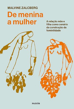 De menina a mulher: A relação mãe e filha como cenário da construção da feminilidade