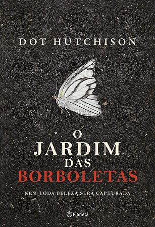 O jardim das borboletas: Nem toda beleza será capturada