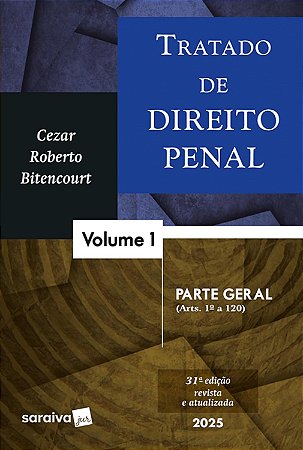 Tratado de Direito Pena-Parte Geral-Vol.1 - 31ª Edição 2025