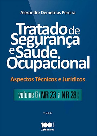Tratado de segurança e saúde ocupacional: Aspectos técnicos e jurídicos - Volume 6 - NR - 23 a NR - 28 - 2ª edição de 2015