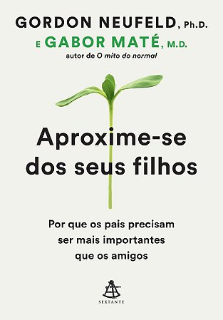 Aproxime-se dos seus filhos: Por que os pais precisam ser mais importantes que os amigos
