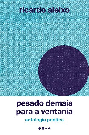 Pesado demais para a ventania: antologia poética