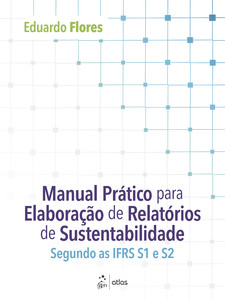 Manual Prático para Elaboração de Relatórios de Sustentabilidade: Segundo as IFRS S1 e S2