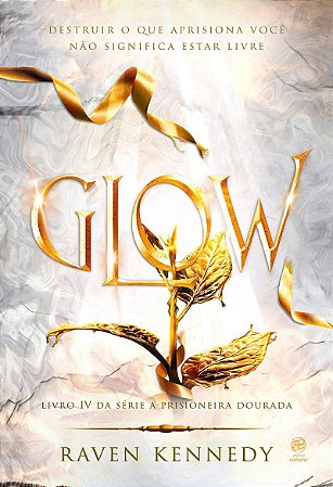Glow: Livro 4 da Série A Prisioneira dourada