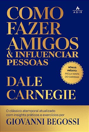 Como fazer amigos e influenciar pessoas: O clássico atemporal atualizado com insights práticos e exercícios por Giovanni Begossi