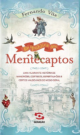 República dos Mentecaptos: uma hilariante história de mandriões, cortesãs, espertalhões e certos valdevinos de modo geral