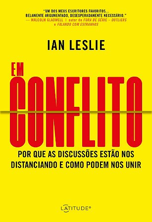 Em Conflito Por que as discussões estão nos distanciando e como podem nos unir