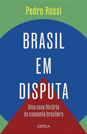 Brasil em disputa: Uma nova história da economia brasileira