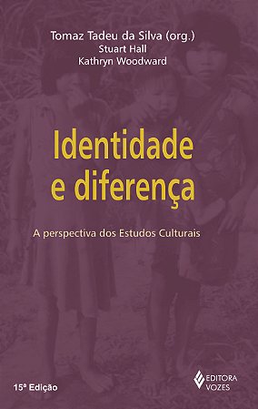 Identidade e diferença: A perspectiva dos estudos culturais