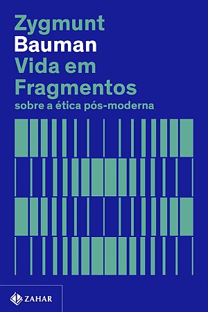 Vida em fragmentos (Nova edição): Sobre a ética pós-moderna