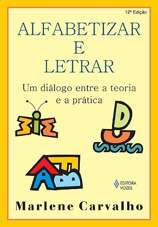 Alfabetizar e letrar: Um diálogo entre a teoria e a prática