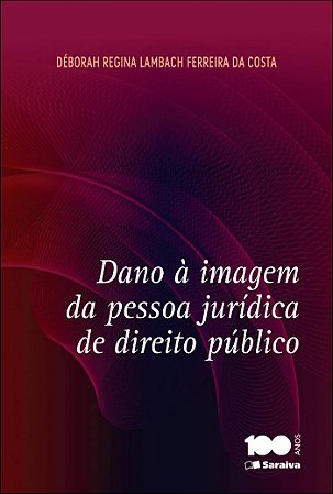 Dano à imagem da pessoa jurídica de direito público - 1ª edição de 2015