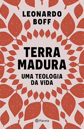 TERRA MADURA: Uma teologia da vida