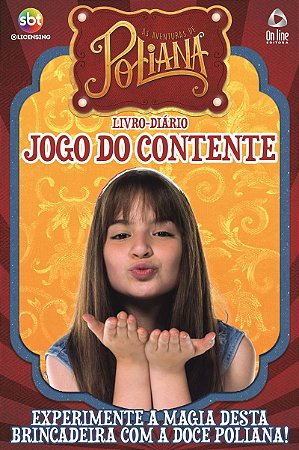 As aventuras de Poliana - Livro-diário - Jogo do contente: Experimente a magia desta brincadeira com a doce Poliana!