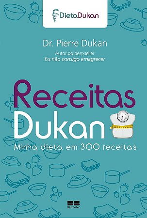 Receitas Dukan: Minha dieta em 300 receitas