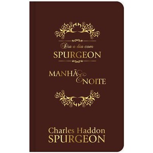 Dia a dia com Spurgeon - Devocional Diário - Luxo: Manhã e noite