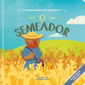 O Semeador: Coleção histórias que Jesus contou - cartonado