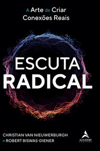 Escuta radical: a arte de criar conexões reais
