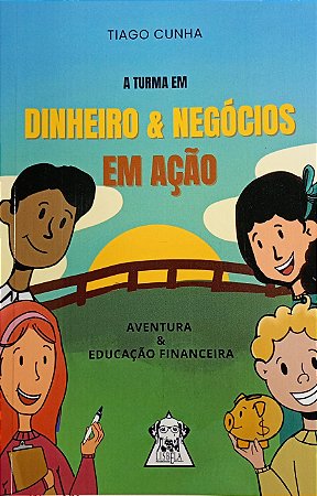 A TURMA EM: DINHEIRO E NEGÓCIOS EM AÇÃO