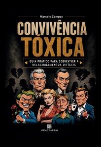 Convivência Tóxica: Guia prático para sobreviver a relacionamentos difíceis